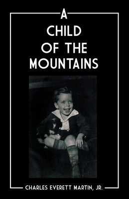 A Child of the Mountains by Martin, Charles Everettt
