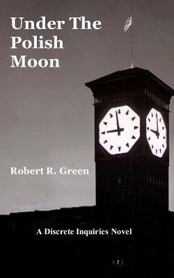 Under the Polish Moon by Green, Robert R.