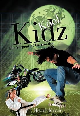 Kool Kidz: The Serpent of Destruction by Maguire, Michael