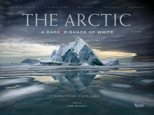 The Arctic: A Darker Shade of White by Copeland, Sebastian