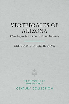 The Vertebrates of Arizona: With Major Section on Arizona Habitats by Lowe, Charles H.