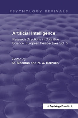Artificial Intelligence: Research Directions in Cognitive Science: European Perspectives Vol. 5 by Sleeman, D.