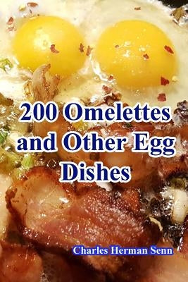200 Omelettes and Other Egg Dishes by Senn, Charles Herman