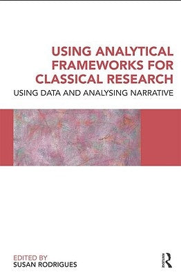 Using Analytical Frameworks for Classroom Research: Collecting Data and Analysing Narrative by Rodrigues, Susan