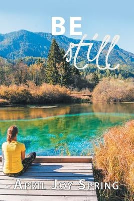 Be Still by Spring, April Joy