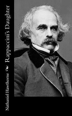 Rappaccini's Daughter by Hawthorne, Nathaniel