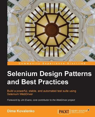 Selenium Design Patterns and Best Practices by Kovalenko, Dima