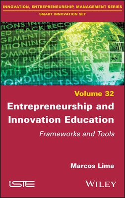 Entrepreneurship and Innovation Education: Frameworks and Tools by Lima, Marcos