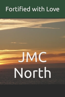 Fortified with Love by North, Jmc