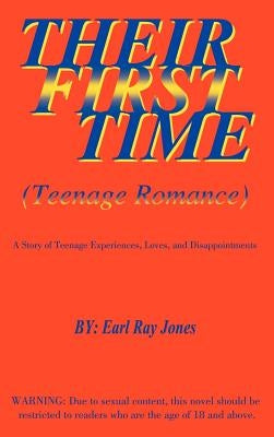 Their First Time: Teenage Romance: A Story of Teenage Experiences, Loves, and Disappointments by Jones, Earl Ray