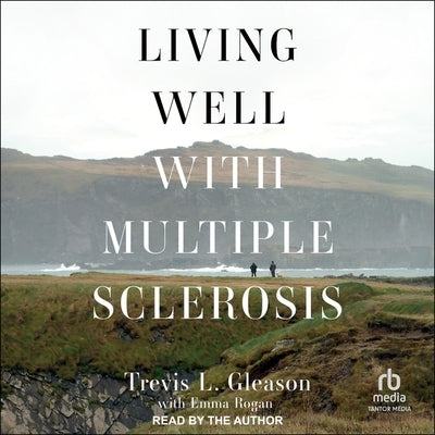 Living Well with Multiple Sclerosis by Gleason, Trevis