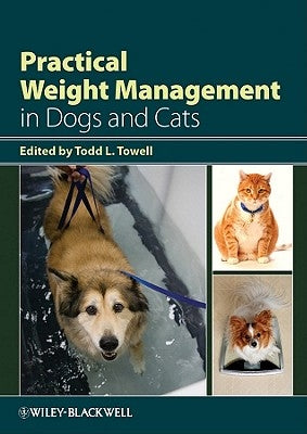 Practical Weight Management in Dogs and Cats by Towell, Todd L.