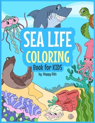 Sea Life Coloring Book For Kids: 31 Sea Life Coloring Sheets included by Happy Kids