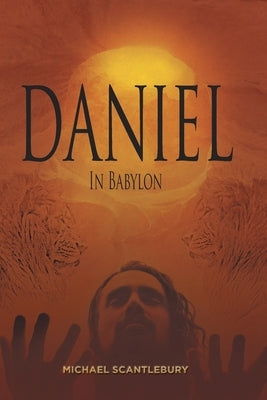 Daniel in Babylon by Scantlebury, Michael