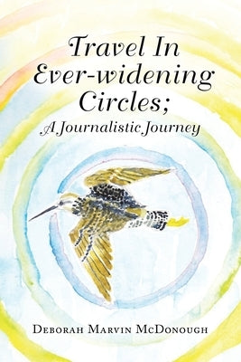 Travel in Ever-Widening Circles; a Journalistic Journey by McDonough, Deborah Marvin