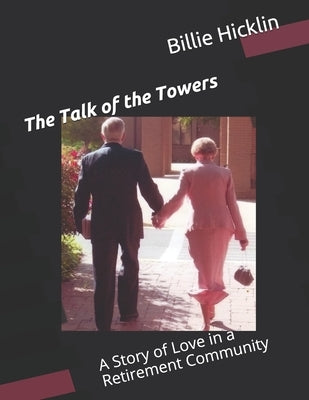 The Talk of the Towers: A Story of Love in a Retirement Community by Hicklin, Billie