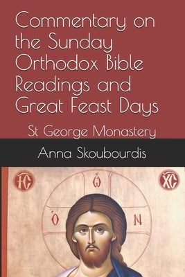 Commentary on the Sunday Orthodox Bible Readings and Great Feast Days: St George Monastery by Agapi, Monaxi