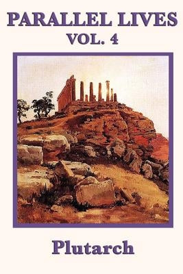 Parallel Lives Vol. 4 by Plutarch