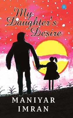 My Daughter's desire by Imran, Maniyar