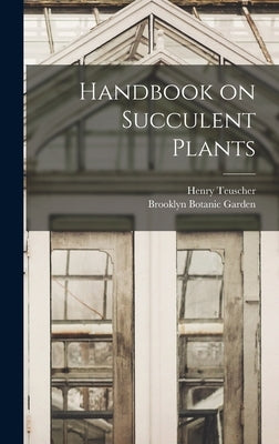 Handbook on Succulent Plants by Teuscher, Henry