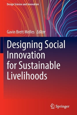 Designing Social Innovation for Sustainable Livelihoods by Melles, Gavin Brett