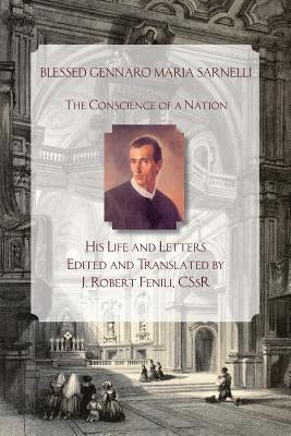 Blessed Gennaro Maria Sarnelli: His Life and Letters by Fenili, J.
