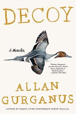 Decoy: A Novella by Gurganus, Allan