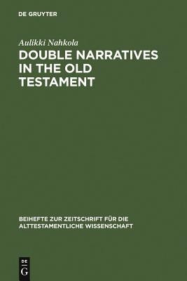 Double Narratives in the Old Testament by Nahkola, Aulikki
