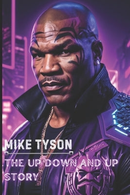 Mike Tyson: The Up Down and Up Story by Kumar, Santosh