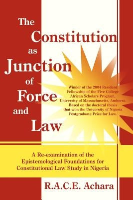 The Constitution as Junction of Force and Law by Achara, R. A. C. E.