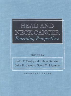 Head and Neck Cancer: Emerging Perspectives by Ensley, John Frederick