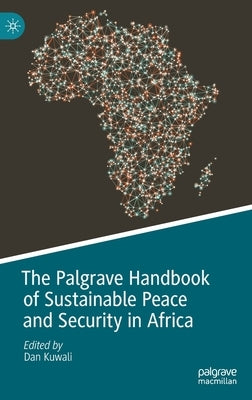 The Palgrave Handbook of Sustainable Peace and Security in Africa by Kuwali, Dan