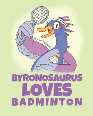 Byronosaurus Loves Badminton by D'Alessandro, Anna