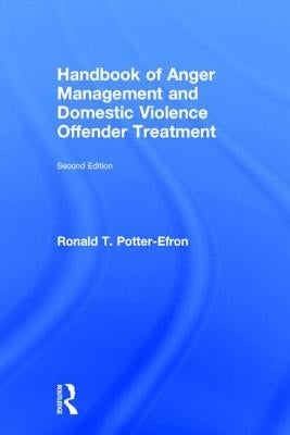 Handbook of Anger Management and Domestic Violence Offender Treatment by Potter-Efron, Ronald T.
