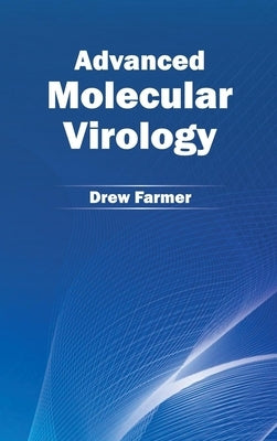 Advanced Molecular Virology by Farmer, Drew
