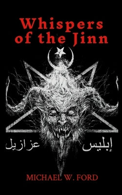 Whispers of the Jinn: Arabic Black Magic by Ford, Michael W.