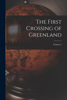 The First Crossing of Greenland; Volume 2 by Anonymous