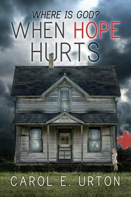When Hope Hurts by Urton, Carol E.