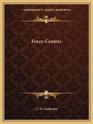 Force-Centers by Leadbeater, C. W.