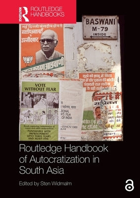 Routledge Handbook of Autocratization in South Asia by Widmalm, Sten