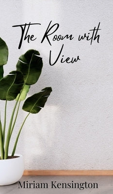The Room with a View by Kensington, Miriam
