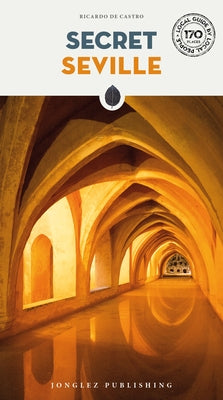 Secret Seville by Castro, Ricardo de