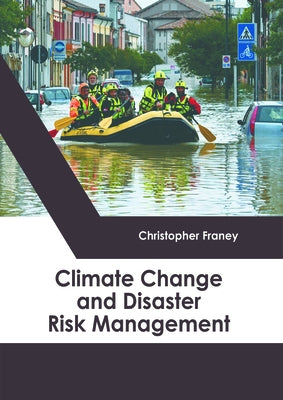 Climate Change and Disaster Risk Management by Franey, Christopher