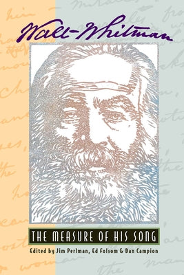 Walt Whitman: The Measure of His Song by Perlman, Jim