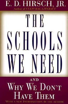The Schools We Need: And Why We Don't Have Them by Hirsch, E. D.