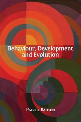Behaviour, Development and Evolution by Bateson, Patrick