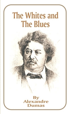 The Whites and the Blues by Dumas, Alexandre