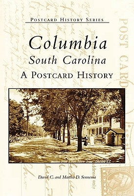Columbia, South Carolina: A Postcard History by Sennema, David C.