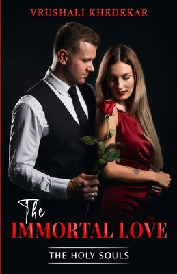 The Immortal Love: The Holy Souls and True Love Never Die. by Khedekar, Vrushali