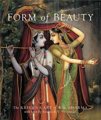 Form of Beauty: The Krishna Art of B. G. Sharma by Tripurari, Swami B. V.